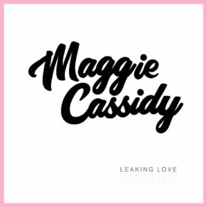 maggie cassidy leaking love album cover