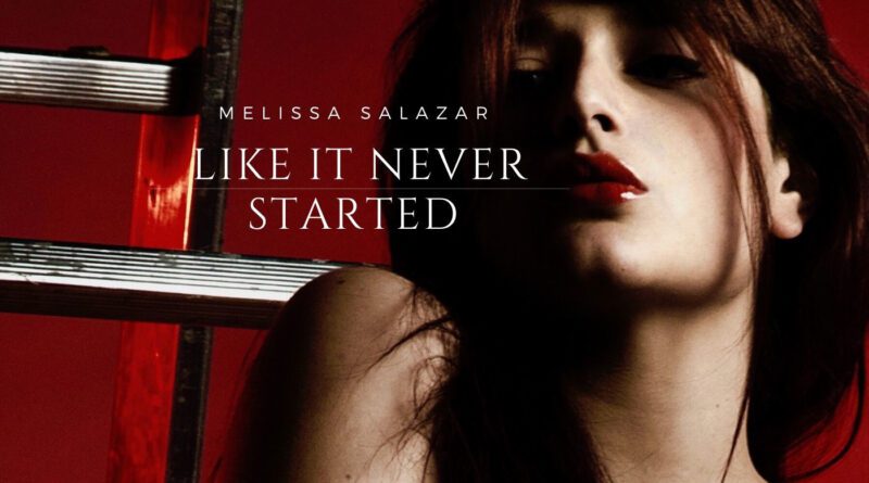 Melissa Salazar Like It Never Started cover