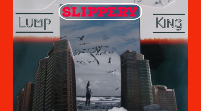 Lump King Slippery cover