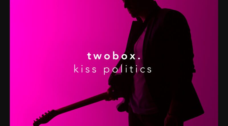 twobox Kiss Politics cover