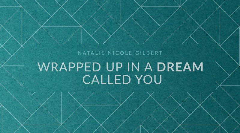 Natalie Nicole Gilbert Wrapped up in a Dream Called You cover