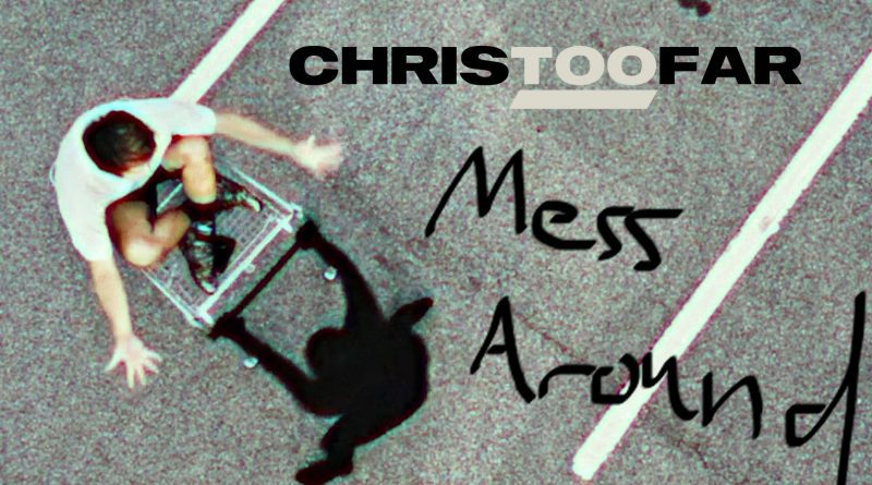 Chris Too Far Mess Around cover