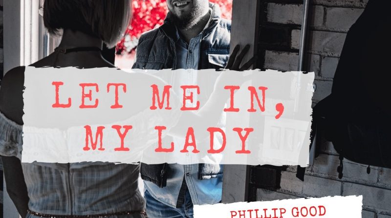 Phillip Good Let Me In My Lady single cover