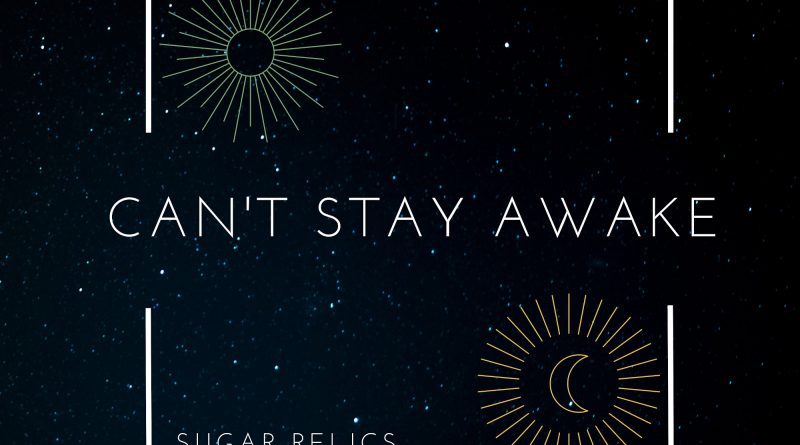 Sugar Relics Can't Stay Awake single cover