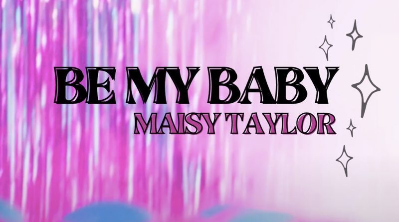 Maisy Taylor Be My Baby single cover