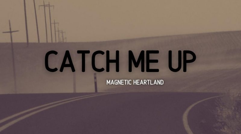 Magnetic Heartland Catch Me Up single cover