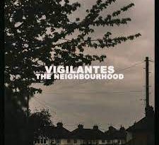 vigilantes - the neighbourhood