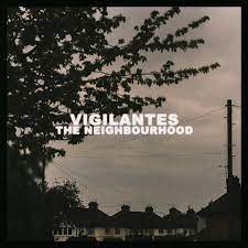 vigilantes - the neighbourhood