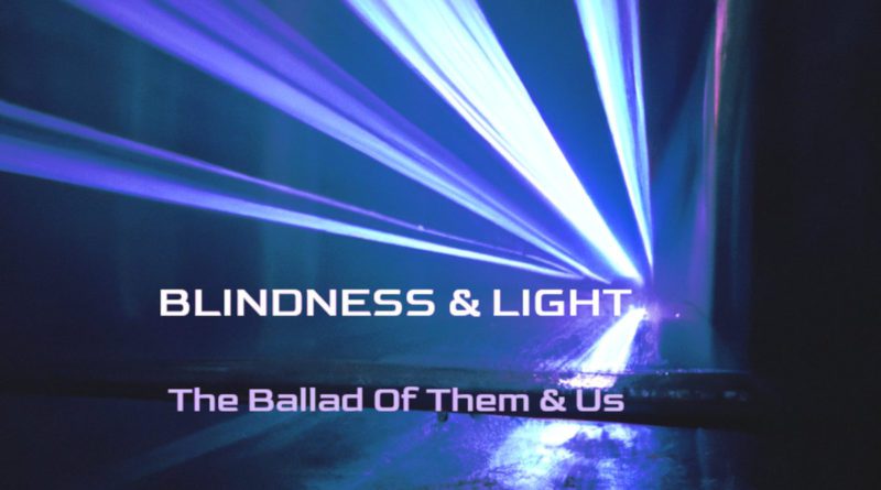 blindness & light - the ballad of them and us