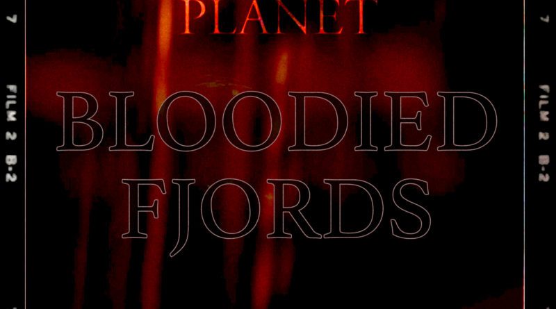 fury of a dying planet - bloodied fjords