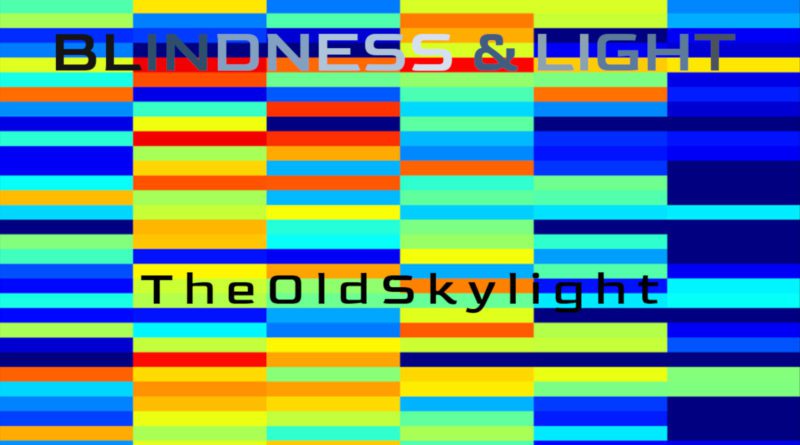 blindness & light - the old skylight