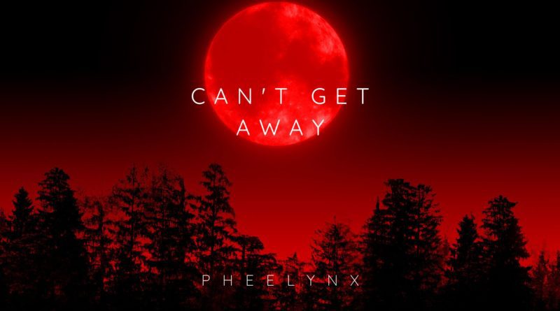 pheelynx - can't get away