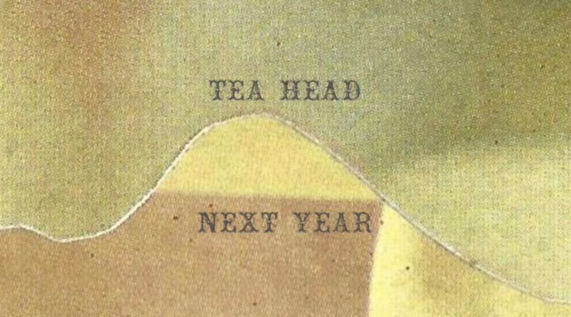 tea head - next year