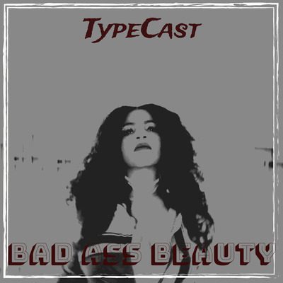 bad ass beauty - typecast