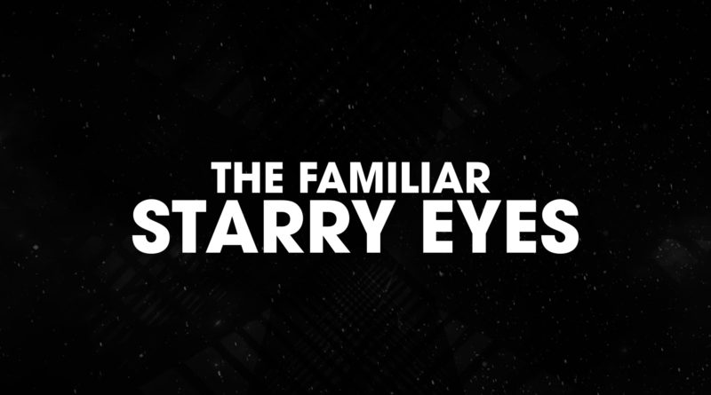 the familiar - starry eyes