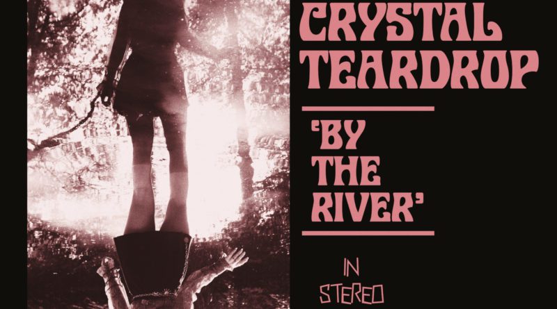 The Crystal Teardrop - By The River