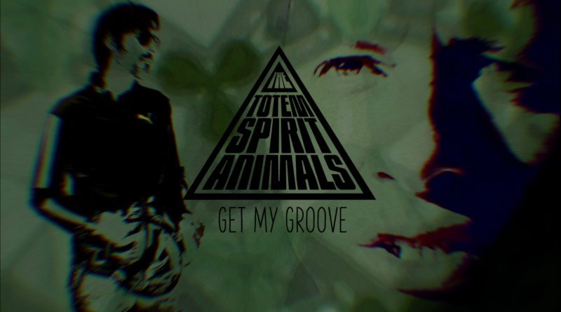 The Totem Spirit Animals - Get My Groove