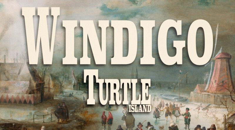 turtle island - windigo