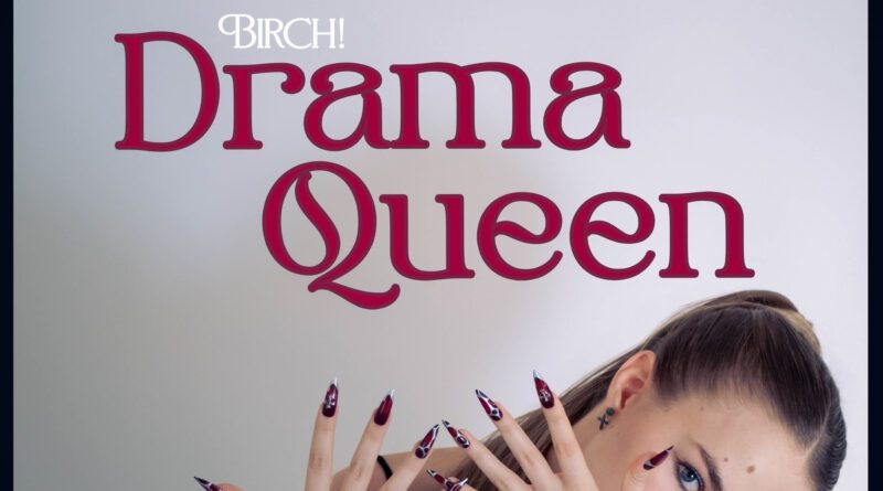 birch - drama queen