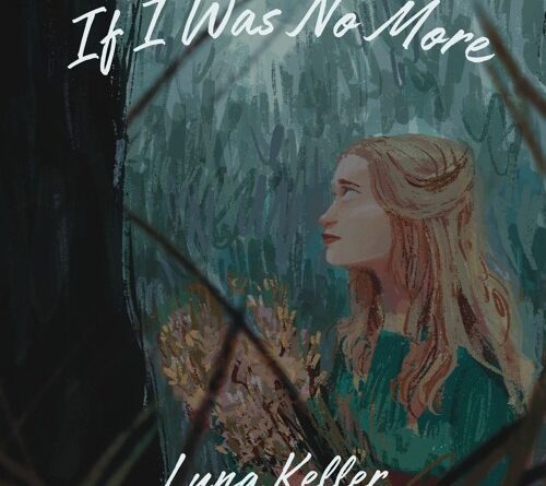 luna keller - if i was no more