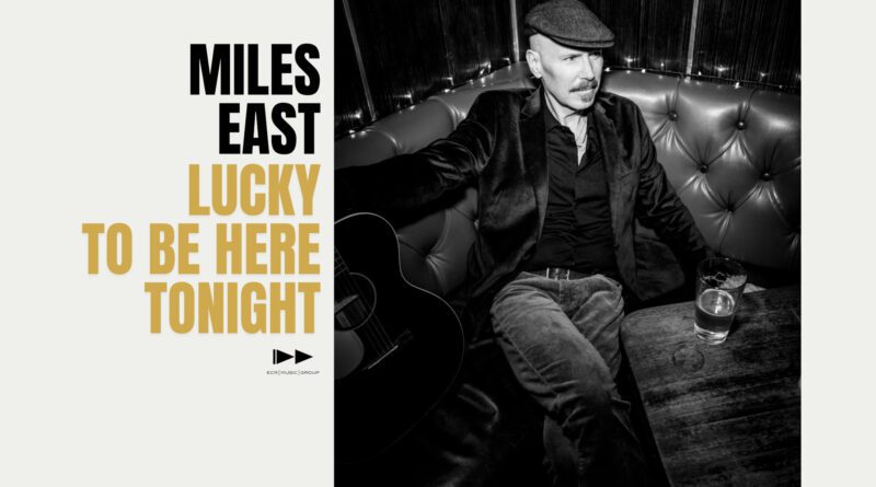 miles east - lucky to be here tonight