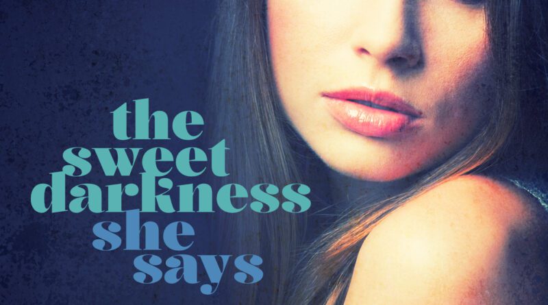 the sweet darkness - she says