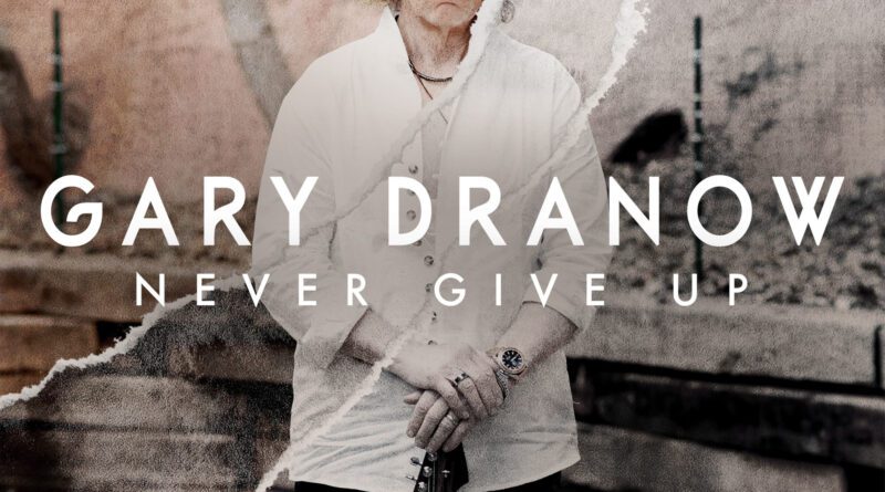 gary dranow - never give up