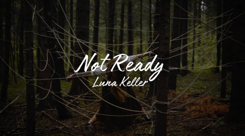 luna keller - not ready