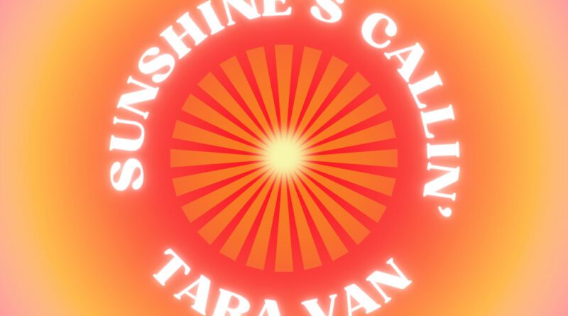 tara van - sunshine's callin