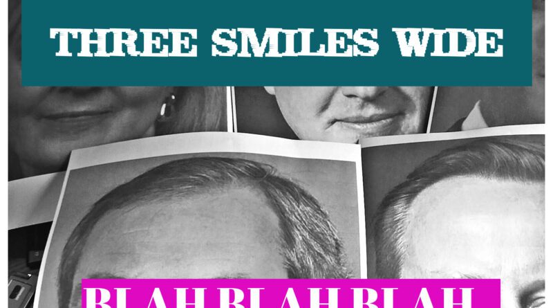 three smiles wide - blah blah blah