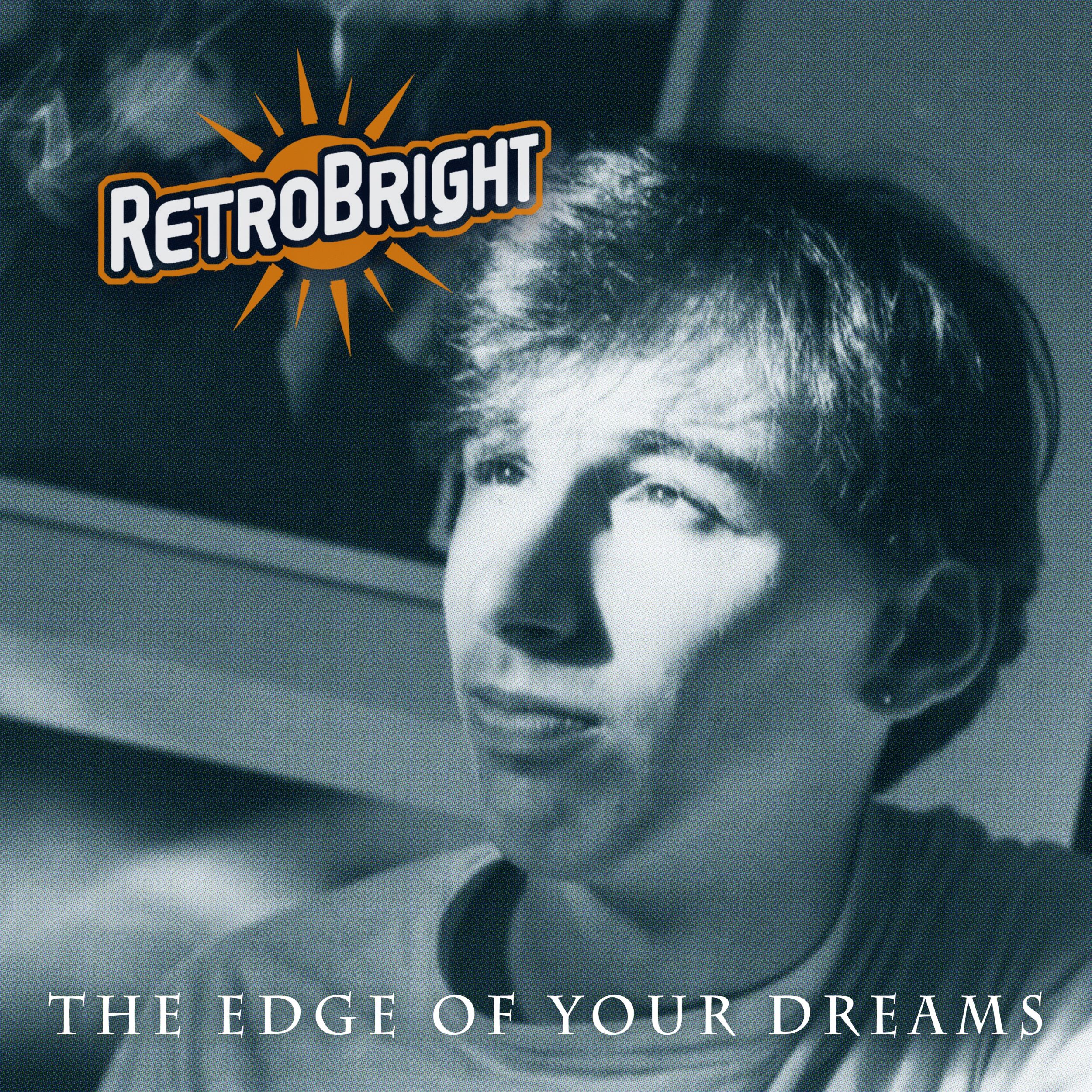 retrobright - the edge of your dreams