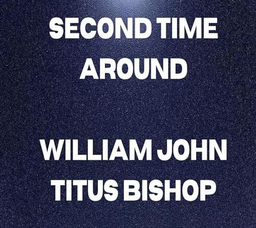 william john titus bishop - second time around